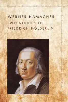 Deux études sur Friedrich Hlderlin - Two Studies of Friedrich Hlderlin