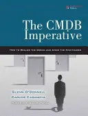 The Cmdb Imperative : How to Realize the Dream and Avoid the Nightmares (L'impératif Cmdb : comment réaliser le rêve et éviter les cauchemars) : Comment réaliser le rêve et éviter les cauchemars - The Cmdb Imperative: How to Realize the Dream and Avoid the Nightmares: How to Realize the Dream and Avoid the Nightmares