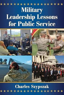 Leçons de leadership militaire pour le service public - Military Leadership Lessons for Public Service