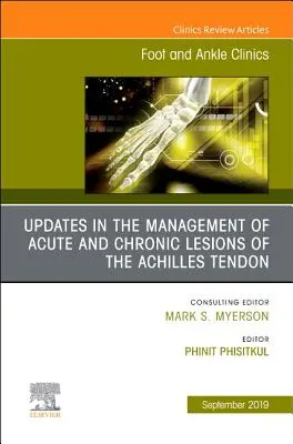 Updates in the Management of Acute and Chronic Lesions of the Achilles Tendon, an Issue of Foot and Ankle Clinics of North America, 24 (en anglais) - Updates in the Management of Acute and Chronic Lesions of the Achilles Tendon, an Issue of Foot and Ankle Clinics of North America, 24