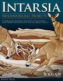 Intarsia : Projets de menuiserie [avec patrons] - Intarsia: Woodworking Projects [With Patterns]