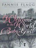 Bienvenue dans le monde Baby Girl - Welcome To The World Baby Girl