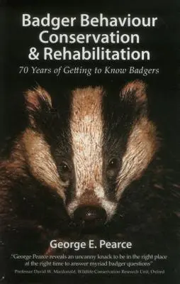 Conservation et réhabilitation du comportement du blaireau : 70 ans de connaissance des blaireaux - Badger Behaviour Conservation & Rehabilitation: 70 Years of Getting to Know Badgers