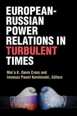 Les relations de pouvoir entre l'Europe et la Russie en période de turbulences - European-Russian Power Relations in Turbulent Times
