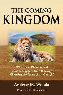 Le Royaume à venir : Qu'est-ce que le Royaume et comment la théologie du Royaume maintenant change-t-elle l'orientation de l'Église ? - The Coming Kingdom: What Is the Kingdom and How Is Kingdom Now Theology Changing the Focus of the Church?