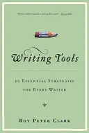 Outils d'écriture : 55 stratégies essentielles pour tout écrivain - Writing Tools: 55 Essential Strategies for Every Writer