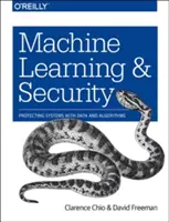 Apprentissage automatique et sécurité : Protéger les systèmes avec des données et des algorithmes - Machine Learning and Security: Protecting Systems with Data and Algorithms