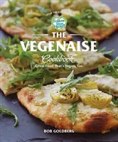 Le livre de cuisine Vegenaise : De bons plats qui sont aussi végétaliens - The Vegenaise Cookbook: Great Food That's Vegan, Too