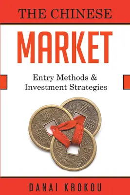 Entrer sur le marché chinois : Structures d'entreprise et stratégies d'investissement - Entering The Chinese Market: Company Structures and Investment Strategies