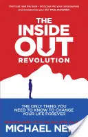 La révolution intérieure - La seule chose que vous devez savoir pour changer votre vie à jamais - Inside-Out Revolution - The Only Thing You Need to Know to Change Your Life Forever