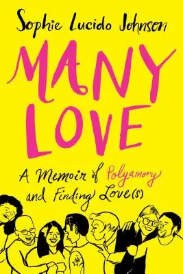 Beaucoup d'amour : Un mémoire sur le polyamour et la recherche d'amour(s) - Many Love: A Memoir of Polyamory and Finding Love(s)