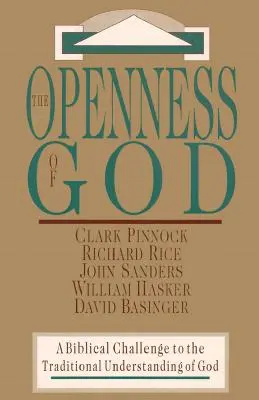 L'ouverture de Dieu : Un défi biblique à la compréhension traditionnelle de Dieu - The Openness of God: A Biblical Challenge to the Traditional Understanding of God