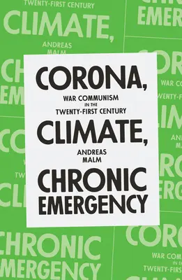 Corona, Climate, Chronic Emergency : Le communisme de guerre au XXIe siècle - Corona, Climate, Chronic Emergency: War Communism in the Twenty-First Century