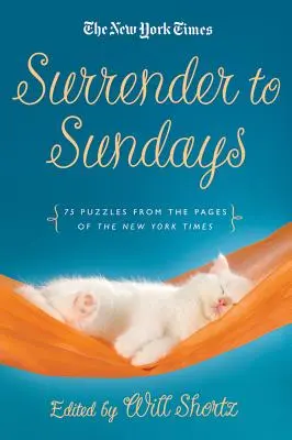 Mots croisés du dimanche : 75 énigmes tirées des pages du New York Times - Surrender to Sunday Crosswords: 75 Puzzles from the Pages of the New York Times