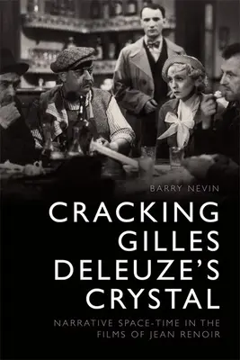 Le cristal de Gilles Deleuze : l'espace-temps narratif dans les films de Jean Renoir - Cracking Gilles Deleuze's Crystal: Narrative Space-Time in the Films of Jean Renoir