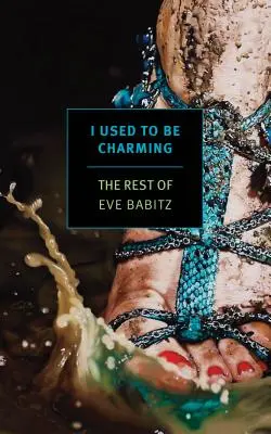 J'étais charmante : Le reste d'Eve Babitz - I Used to Be Charming: The Rest of Eve Babitz