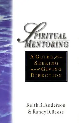 Le mentorat spirituel : Un guide pour la recherche d'une direction de don - Spiritual Mentoring: A Guide for Seeking Giving Direction