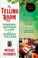 Telling Room - Passion, vengeance et vie dans un village espagnol - Telling Room - Passion, Revenge and Life in a Spanish Village