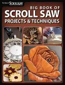 Big Book of Scroll Saw Woodworking (Best of Ssw&c) : Plus de 60 projets et techniques pour le fretwork, l'intarsia et d'autres travaux à la scie à chantourner. - Big Book of Scroll Saw Woodworking (Best of Ssw&c): More Than 60 Projects and Techniques for Fretwork, Intarsia & Other Scroll Saw Crafts