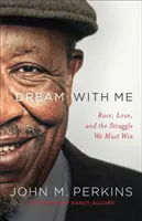 Rêver avec moi : La race, l'amour et la lutte que nous devons gagner - Dream with Me: Race, Love, and the Struggle We Must Win