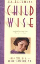 Devenir un enfant averti : L'éducation de votre enfant de 3 à 7 ans - On Becoming Childwise: Parenting Your Child from 3 to 7 Years