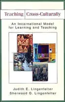 L'enseignement interculturel : Un modèle d'apprentissage et d'enseignement incarné - Teaching Cross-Culturally: An Incarnational Model for Learning and Teaching