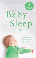 Baby Sleep Solution - La méthode de maintien et de soutien pour aider votre bébé à dormir toute la nuit - Baby Sleep Solution - The stay-and-support method to help your baby sleep through the night