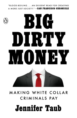 Big Dirty Money : Faire payer les criminels en col blanc - Big Dirty Money: Making White Collar Criminals Pay