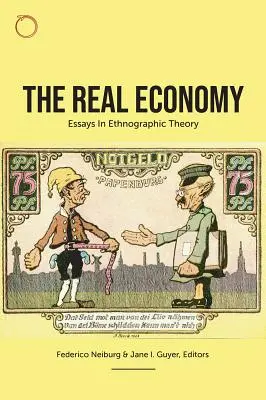 L'économie réelle : Essais de théorie ethnographique - The Real Economy: Essays in Ethnographic Theory