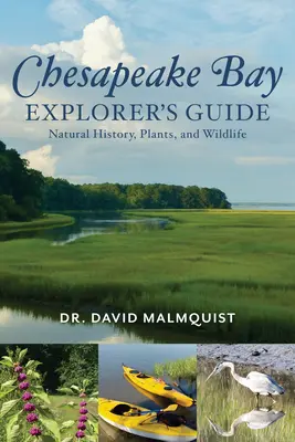 Guide de l'explorateur de la baie de Chesapeake : Histoire naturelle, plantes et faune - Chesapeake Bay Explorer's Guide: Natural History, Plants, and Wildlife