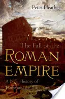 La chute de l'Empire romain : Une nouvelle histoire de Rome et des Barbares - The Fall of the Roman Empire: A New History of Rome and the Barbarians