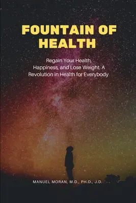 Fontaine de santé : Retrouver la santé, le bonheur et perdre du poids. Une révolution de la santé pour tous - Fountain of Health: Regain Your Health, Happiness, and Lose Weight. A Revolution in Health for Everybody