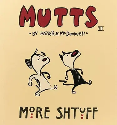 Plus de trucs : Mutts III - More Shtuff: Mutts III