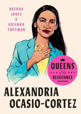 Reines de la Résistance : Alexandria Ocasio-Cortez : Biographie - Queens of the Resistance: Alexandria Ocasio-Cortez: A Biography