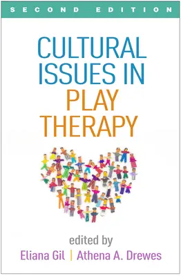 Questions culturelles dans la thérapie par le jeu, deuxième édition - Cultural Issues in Play Therapy, Second Edition