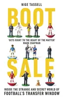 Boot Sale : Dans le monde étrange et secret de la fenêtre de transfert du football - Boot Sale: Inside the Strange and Secret World of Football's Transfer Window