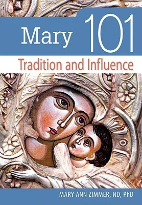 Mary 101 : Tradition et influence - Mary 101: Tradition and Influence