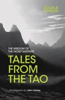 Contes du Tao : La sagesse des maîtres taoïstes - Tales from the Tao: The Wisdom of the Taoist Masters