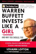 Warren Buffett investit comme une fille : Et pourquoi vous devriez en faire autant - Warren Buffett Invests Like a Girl: And Why You Should, Too