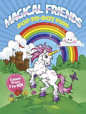 Les amis magiques Dot-To-Dot Fun ! Compter de 1 à 101 - Magical Friends Dot-To-Dot Fun!: Count from 1 to 101
