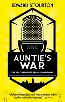 La guerre de Tata - La BBC pendant la Seconde Guerre mondiale - Auntie's War - The BBC during the Second World War
