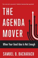 L'auteur de l'ordre du jour : Quand votre bonne idée ne suffit pas - The Agenda Mover: When Your Good Idea Is Not Enough