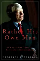 Plutôt son propre homme - Au tribunal avec les tyrans, les tartuffes et les fauteurs de troubles - Rather His Own Man - In Court with Tyrants, Tarts and Troublemakers