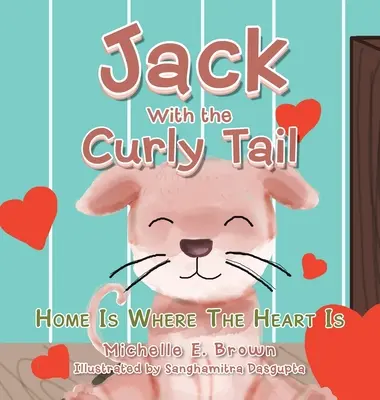 Jack et sa queue bouclée : La maison, c'est le coeur - Jack with the Curly Tail: Home Is Where the Heart Is