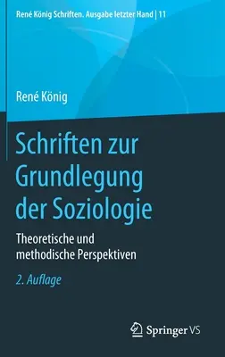 Schriften Zur Grundlegung Der Soziologie : Theoretische Und Methodische Perspektiven (Ecrits sur les fondements de la sociologie : perspectives théoriques et méthodologiques) - Schriften Zur Grundlegung Der Soziologie: Theoretische Und Methodische Perspektiven