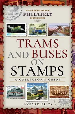 Trams et bus sur les timbres : Guide du collectionneur - Trams and Buses on Stamps: A Collector's Guide
