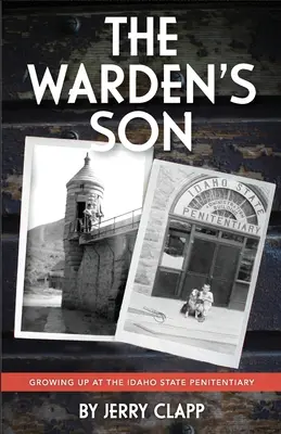 Le fils du gardien : Grandir au pénitencier de l'État de l'Idaho - The Warden's Son: Growing Up at the Idaho State Penitentiary