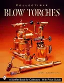 Les chalumeaux de collection - Collectible Blowtorches