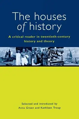 Les maisons de l'histoire : Une lecture critique de l'histoire et de la théorie du vingtième siècle - The Houses of History: A Criticial Reader in Twentieth-Century History and Theory