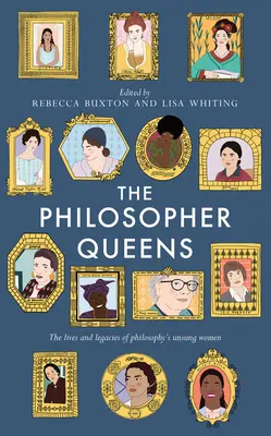 Les Reines philosophes : La vie et l'héritage des femmes méconnues de la philosophie - The Philosopher Queens: The Lives and Legacies of Philosophy's Unsung Women